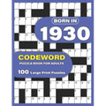 Born In 1930: Codeword Puzzle Book For Adults: Codeword/Code Breaker Logic Puzzle Books For Adults Large Print A Very Special Gift F