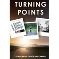 Turning Points: Stories about Choice and Change