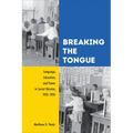 Breaking the Tongue: Language, Education, and Power in Soviet Ukraine, 1923-1934