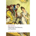 Lady Susan, the Watsons, and Sanditon: Unfinished Fictions and Other Writings
