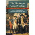The Shaping of Grand Strategy: Policy, Diplomacy, and War