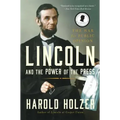 Lincoln and the Power of the Press: The War for Public Opinion