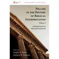 Pillars in the History of Biblical Interpretation, Volume 3: Further Essays on Prevailing Methods