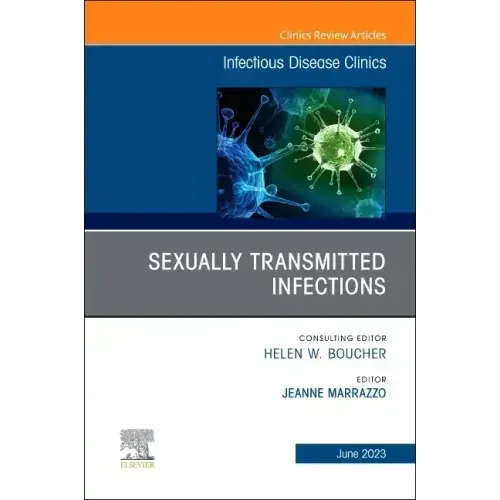 Sexually Transmitted Infections, an Issue of Infectious Disease Clinics of North America: Volume 37-2