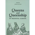 Queens and Queenship in Medieval Europe: Proceedings of a Conference Held at King's College London April 1995
