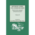 Kentucky Court and Other Records: Wills, Orders, Suits, Church Minutes, Marriages, Old Bible Records and Tombstone Inscriptions. Volume II