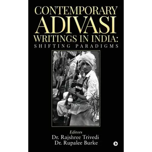 Contemporary Adivasi Writings in India: Shifting Paradigms