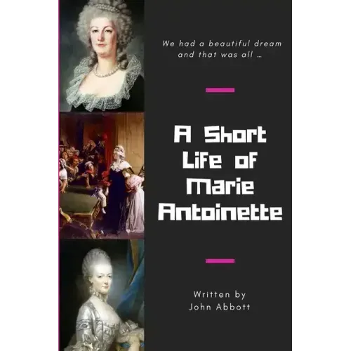 A Short Life of Marie Antoinette
