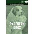 Pyrenean Dogs - A Complete Anthology of the Dog