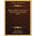 Things Needful For This Present State, By John Montgomery (1881)