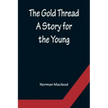 The Gold Thread: A Story for the Young