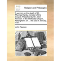 A Sermon on the Death of Mr. Thomas Hanby, Minister of the Gospel. Preached by Mr. John Pawson, in the Methodist Chapel, Nottingham, on ... the 23d of