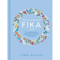 The Little Book of Fika: The Uplifting Daily Ritual of the Swedish Coffee Break