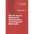 Moral Injury Research, Discussions, and Support Methods: Volume 1