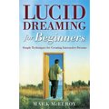Lucid Dreaming for Beginners: Simple Techniques for Creating Interactive Dreams