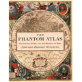 The Phantom Atlas: The Greatest Myths, Lies and Blunders on Maps