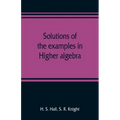 Solutions of the examples in Higher algebra