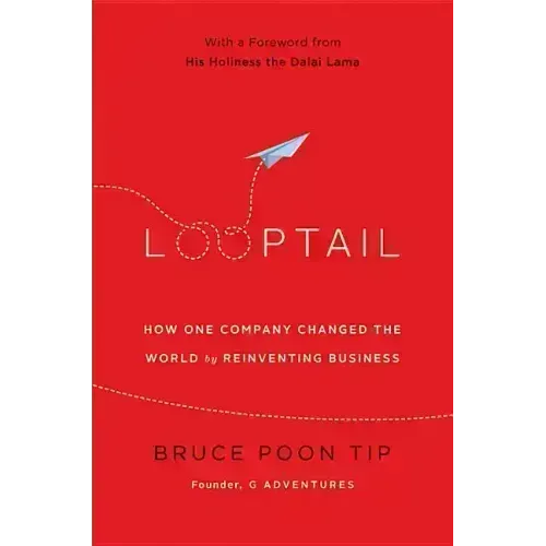 Looptail: How One Company Changed the World by Reinventing Business