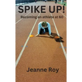 Spike Up!: Becoming an athlete at 60