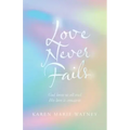 Love Never Fails: God Loves Us All and His Love Is Constant