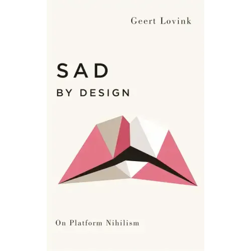Sad by Design: On Platform Nihilism