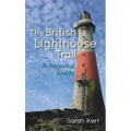 The British Lighthouse Trail: A Regional Guide