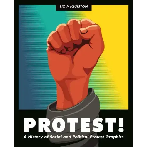 Protest!: A History of Social and Political Protest Graphics