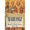 The Lasting Legacy of the Council of Nicea: The Creation, Roots, and Distorted Usage of Christianity