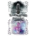 When Stars Become Shadows