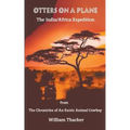 Otters On A Plane - The India/Africa Expedition