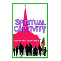 Spiritual Captivity: How To Tell Your Family