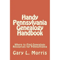 Handy Pennsylvania Genealogy Handbook: Where to Find Genealogy Resources for Pennsylvania