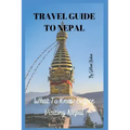 Travel Guide to Nepal: What To Know Before Visiting Nepal