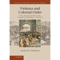 Violence and Colonial Order: Police, Workers and Protest in the European Colonial Empires, 1918 1940