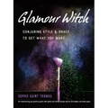 Glamour Witch: Conjuring Style and Grace to Get What You Want