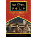 The Gospel of Philip: Jesus, Mary Magdalene, and the Gnosis of Sacred Union