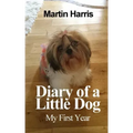 Diary of a Little Dog: My First Year