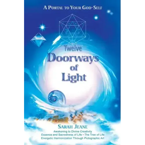 Twelve Doorways of Light: A Portal to Your God-Self