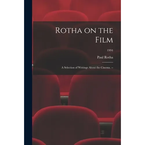 Rotha on the Film: a Selection of Writings About the Cinema. --; 1994