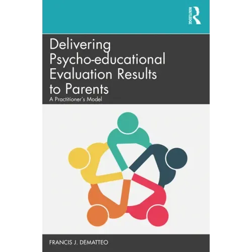 Delivering Psycho-educational Evaluation Results to Parents: A Practitioner's Model