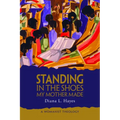 Standing in the Shoes My Mother Made: A Womanist Theology