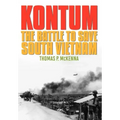 Kontum: The Battle to Save South Vietnam