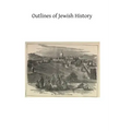 Outlines of Jewish History: From Abraham to Our Lord
