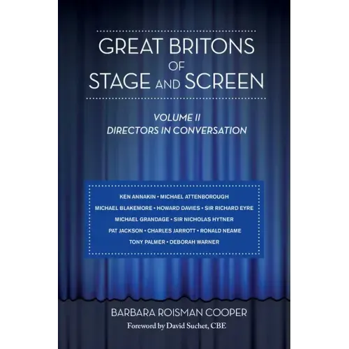 Great Britons of Stage and Screen: Volume II: Directors in Conversation