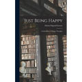 Just Being Happy; a Little Book of Happy Thoughts