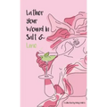 Lather Your Wound In Salt & Lime