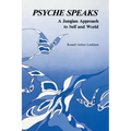 Psyche Speaks: A Jungian Approach to Self and World