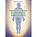 Restoration of Matter of Human Being by Concentrating on Number Sequence - Part 1