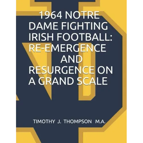 1964 Notre Dame Fighting Irish Football: Re-Emergence and Resurgence on a Grand Scale