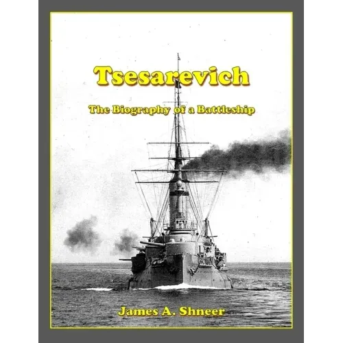 Tsesarevich: The Biography of a Battleship